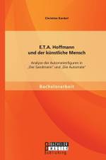 E.T.A. Hoffmann und der kunstliche Mensch af Christine Konkel