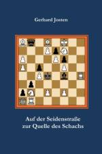 Auf der Seidenstrasse zur Quelle des Schachs af Gerhard Josten