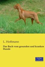 Buch vom gesunden und kranken Hunde af L Hoffmann