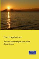 Aus den Erinnerungen eines alten OEsterreichers af Paul Kupelwieser