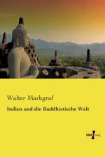 Indien und die Buddhistische Welt af Walter Markgraf