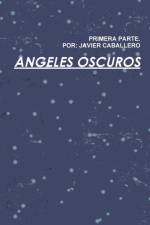 Angeles Oscuros Primera Parte af Javier Caballero