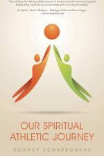 Our Spiritual Athletic Journey af Rodney Scharboneau