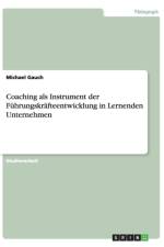 Coaching als Instrument der Fuhrungskrafteentwicklung in Lernenden Unternehmen af Michael Gauch