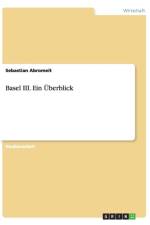 Basel III. Ein UEberblick af Sebastian Abromeit