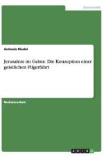 Jerusalem Im Geiste. Die Konzeption Einer Geistlichen Pilgerfahrt af Antonia Riedel
