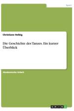 Die Geschichte des Tanzes. Ein kurzer UEberblick af Christiane Helbig