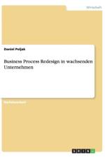 Business Process Redesign in wachsenden Unternehmen af Daniel Poljak