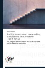 Societe Carcerale Et Domination Europeenne Au Cameroun (1884-1960) af Idrissou-A