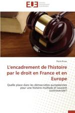L'Encadrement de l'Histoire Par Le Droit En France Et En Europe af Ricau-P