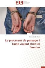 Le Processus de Passage l'Acte Violent Chez Les Femmes af St-Hilaire-G