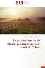 Production Du Riz Pluvial Bongor Au Sud-Ouest Du Tchad af Romain-G