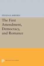 The First Amendment, Democracy, and Romance af Steven H. Shiffrin
