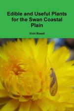 Edible and Useful Plants for the Swan Coastal Plain af Vicki Boxell