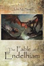 Fable of Endelhiam af John M Sims