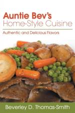 Auntie Bev's Home-Style Cuisine af Beverley D Thomas-Smith