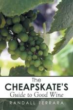 Cheapsakes's Guide to Good Wine af Randall Ferrara