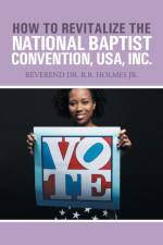How to Revitalize the National Baptist Convention, USA, Inc. af Ronald W Holmes Ph D