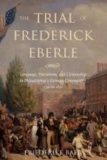 The Trial of Frederick Eberle af Friederike Baer