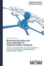 Monosaccharides and disaccharides for organometallic catalysis af Katarzyna Szwaczko