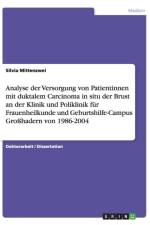 Analyse Der Versorgung Von Patientinnen Mit Duktalem Carcinoma in Situ Der Brust an Der Klinik Und Poliklinik Fur Frauenheilkunde Und Geburtshilfe-Campus Grohadern Von 1986-2004 af Silvia Mittenzwei