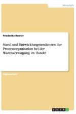 Stand und Entwicklungstendenzen der Prozessorganisation bei der Warenversorgung im Handel af Friederike Renner