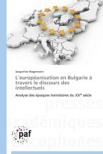 L Europeanisation En Bulgarie A Travers Le Discours Des Intellectuels af Wagenstein-J