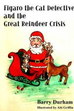 Figaro the Cat Detective and the Great Reindeer Crisis af Barry Durham