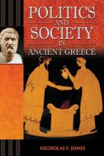 Politics and Society in Ancient Greece af Nicholas F. Jones