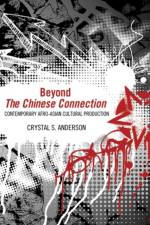Beyond the Chinese Connection af Crystal S. Anderson