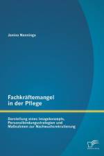 Fachkraftemangel in der Pflege af Janina Nanninga