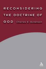 Reconsidering the Doctrine of God af Charles E. Gutenson