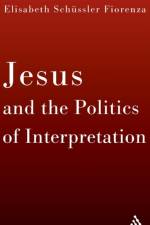 Jesus and the Politics of Interpretation af Elisabeth Schussler Fiorenza
