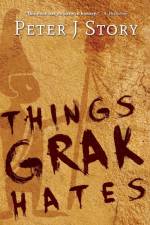 Things Grak Hates af Peter J Story