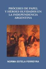 Proceres De Papel Y Heroes Olvidados En La Independencia Argentina af Norma Estela Ferreyra