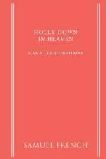 Holly Down in Heaven af Kara Lee Corthron
