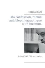 Ma confession, roman autobiophilographique d'un inconnu.