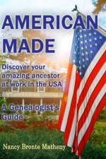 American Made: Discover Your Amazing Ancestor at Work in the USA af Nancy Bronte Matheny