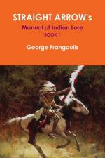 Straight Arrow's Manual of Indian Lore, Book 1 af George Frangoulis