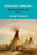Straight Arrow's Manual of Indian Lore, Book 2 af George Frangoulis