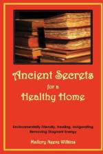 Ancient Secrets for a Healthy Home. Environmentally Friendly, Healing, Invigorating, Removing Stagnant Energy af Mallory Neeve Wilkins