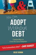 You Can Adopt Without Debt af Julie Leanne Gumm