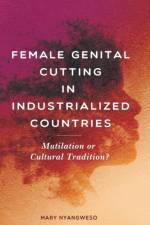 Female Genital Cutting in Industrialized Countries af Mary Nyangweso