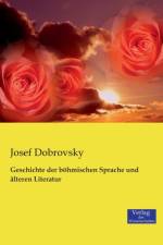 Geschichte der boehmischen Sprache und alteren Literatur