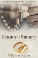 Monastery to Matrimony af Mary Ann Weakley