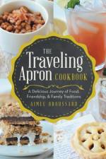 Traveling Apron Cookbook af Aimee Broussard
