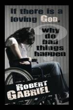 If There Is A Loving God Why Do Bad Things Happen? af Robert Gabriel