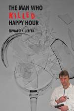 Man Who Killed Happy Hour af Edward K Jeffer