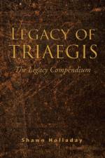 Legacy of Triaegis af Shawn Holladay