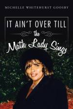 IT AIN'T OVER TILL the Math Lady Sings af Michelle Whitehurst Goosby